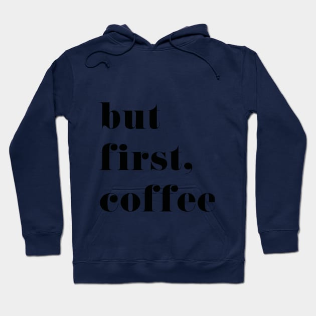 But First Coffee Hoodie by marktwain7